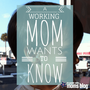 A Working Mom Wants to Know