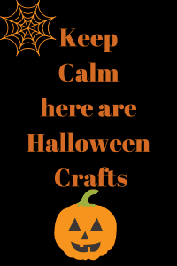 Keep Calm here's Halloween Crafts
