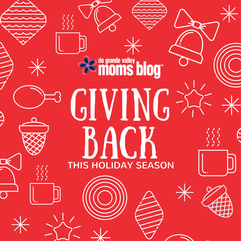 Giving Back This Holiday Season :: RGV Moms Blog