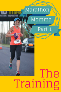 Marathon Momma: Part 1 - The Training
