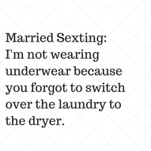 Married Sexting-I'm not wearing
