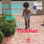 You Know You’re a Mom of a
