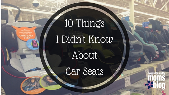 10 things I didn't know about Car Seats RGV Moms Blog