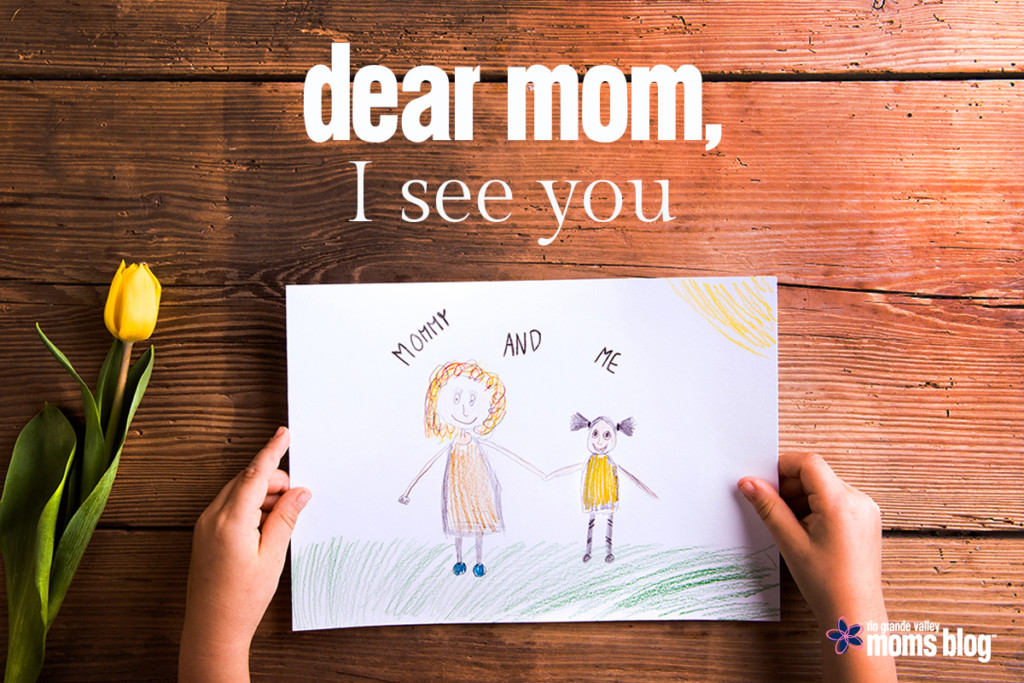 Dear Mom I See You