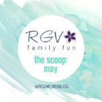 May – The Scoop – RGV Family Fun – 2019