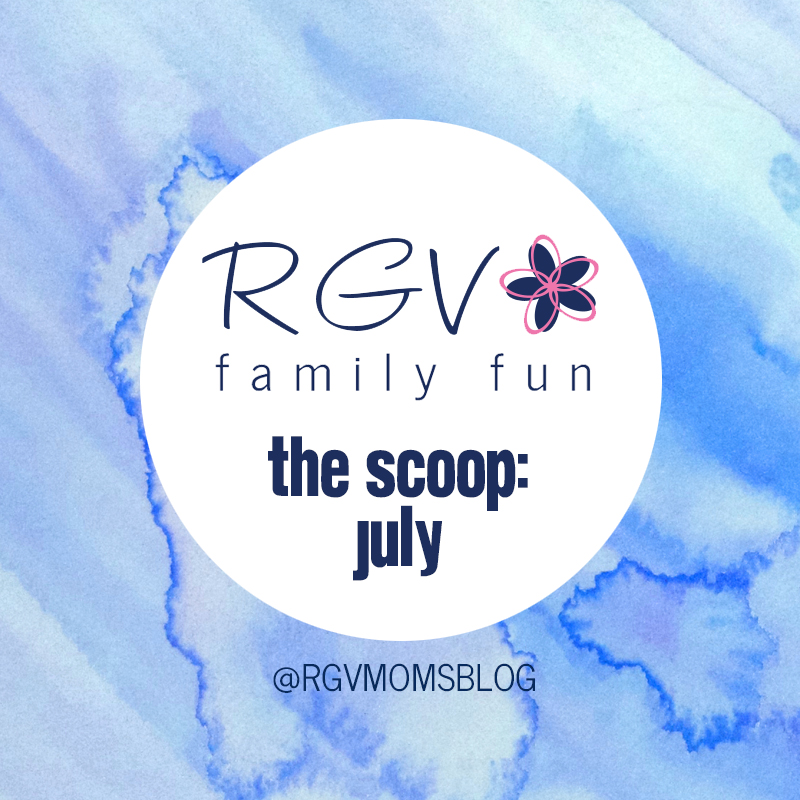 July - The Scoop - RGV Family Fun - Square 2019