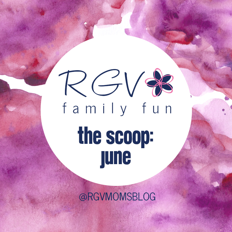 June - The Scoop - RGV Family Fun - Square 2019