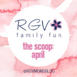 April – The Scoop – RGV Family Fun – 2019-1068×580